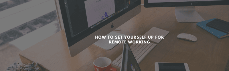 How to set yourself up for remote working